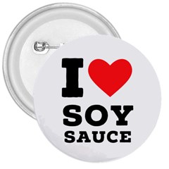 I Love Soy Sauce 3  Buttons by ilovewhateva