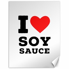 I Love Soy Sauce Canvas 12  X 16  by ilovewhateva