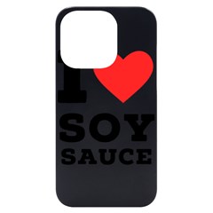 I Love Soy Sauce Iphone 14 Pro Black Uv Print Case