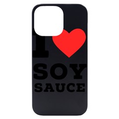 I Love Soy Sauce Iphone 14 Pro Max Black Uv Print Case