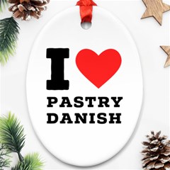 I Love Pastry Danish Ornament (oval) by ilovewhateva