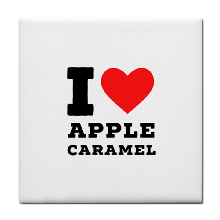 I love Apple caramel Tile Coaster