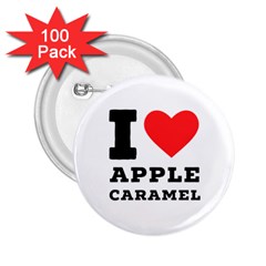 I Love Apple Caramel 2 25  Buttons (100 Pack)  by ilovewhateva