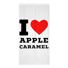 I Love Apple Caramel Shower Curtain 36  X 72  (stall)  by ilovewhateva