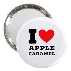 I Love Apple Caramel 3  Handbag Mirrors by ilovewhateva