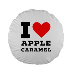 I Love Apple Caramel Standard 15  Premium Round Cushions by ilovewhateva