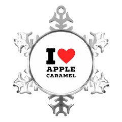 I Love Apple Caramel Metal Small Snowflake Ornament by ilovewhateva