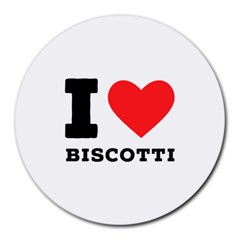 I Love Biscotti Round Mousepad by ilovewhateva