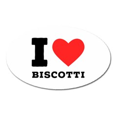 I Love Biscotti Oval Magnet by ilovewhateva