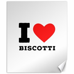 I Love Biscotti Canvas 8  X 10  by ilovewhateva