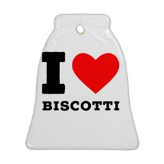 I Love Biscotti Bell Ornament (two Sides) by ilovewhateva