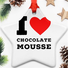 I Love Chocolate Mousse Ornament (star) by ilovewhateva