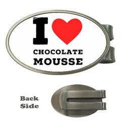 I Love Chocolate Mousse Money Clips (oval)  by ilovewhateva