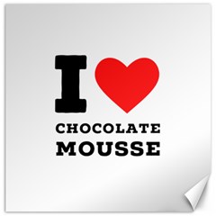 I Love Chocolate Mousse Canvas 20  X 20  by ilovewhateva