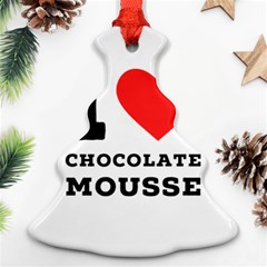 I Love Chocolate Mousse Christmas Tree Ornament (two Sides) by ilovewhateva