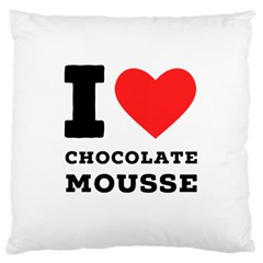 I Love Chocolate Mousse Large Cushion Case (one Side) by ilovewhateva