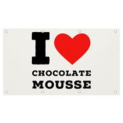 I Love Chocolate Mousse Banner And Sign 7  X 4  by ilovewhateva