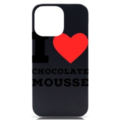 I Love Chocolate Mousse Iphone 14 Pro Max Black Uv Print Case