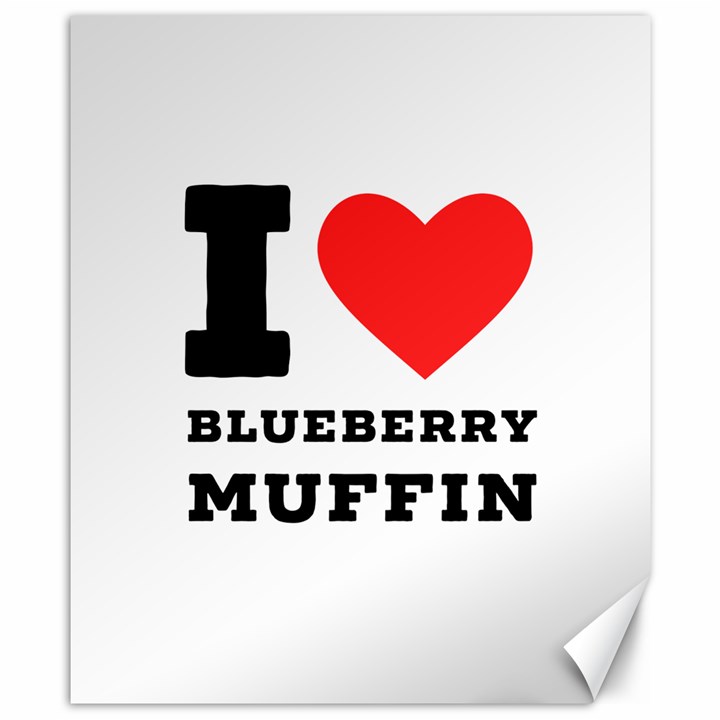 I love blueberry muffin Canvas 8  x 10 