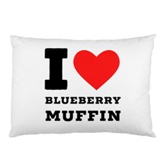 I Love Blueberry Muffin Pillow Case (two Sides) by ilovewhateva