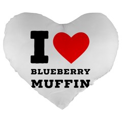 I Love Blueberry Muffin Large 19  Premium Heart Shape Cushions by ilovewhateva