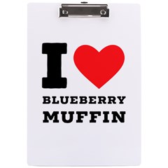 I Love Blueberry Muffin A4 Acrylic Clipboard by ilovewhateva