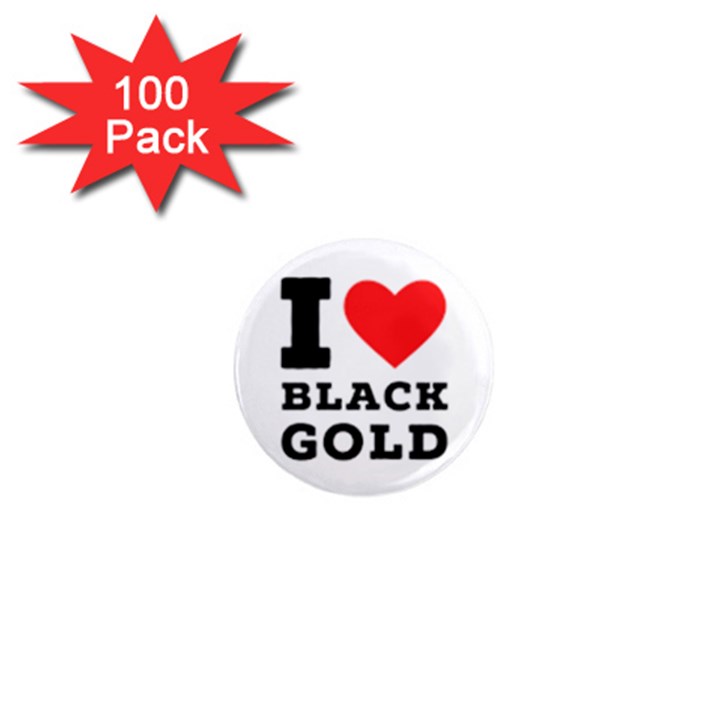 I love black gold 1  Mini Magnets (100 pack) 