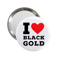 I Love Black Gold 2 25  Handbag Mirrors by ilovewhateva