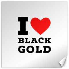 I Love Black Gold Canvas 20  X 20  by ilovewhateva