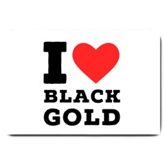 I Love Black Gold Large Doormat by ilovewhateva