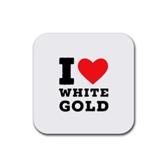 I Love White Gold  Rubber Coaster (square) by ilovewhateva