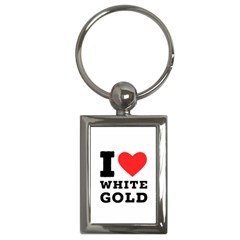 I Love White Gold  Key Chain (rectangle) by ilovewhateva