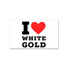 I Love White Gold  Sticker (rectangular) by ilovewhateva