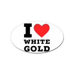 I Love White Gold  Sticker Oval (10 Pack) by ilovewhateva