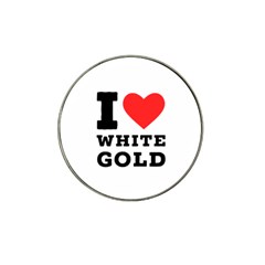 I Love White Gold  Hat Clip Ball Marker (4 Pack) by ilovewhateva