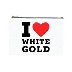 I Love White Gold  Cosmetic Bag (large) by ilovewhateva