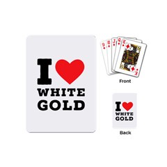 I Love White Gold  Playing Cards Single Design (mini) by ilovewhateva