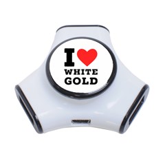 I Love White Gold  3-port Usb Hub by ilovewhateva