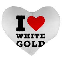 I Love White Gold  Large 19  Premium Heart Shape Cushions by ilovewhateva