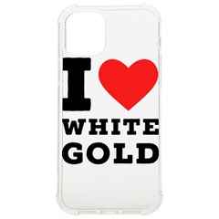 I Love White Gold  Iphone 12/12 Pro Tpu Uv Print Case by ilovewhateva