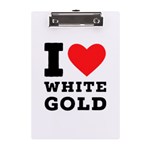 I love white gold  A5 Acrylic Clipboard Front