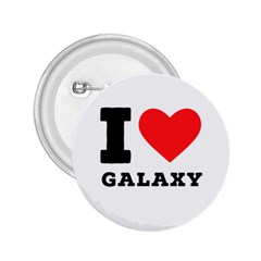 I Love Galaxy  2 25  Buttons by ilovewhateva