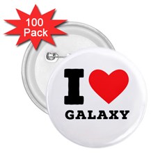 I Love Galaxy  2 25  Buttons (100 Pack)  by ilovewhateva