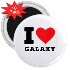 I Love Galaxy  3  Magnets (10 Pack)  by ilovewhateva