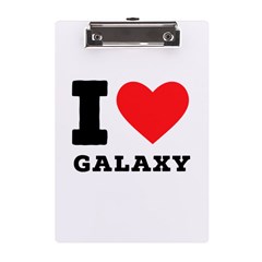 I Love Galaxy  A5 Acrylic Clipboard by ilovewhateva