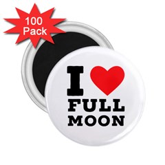 I Love Full Moon 2 25  Magnets (100 Pack)  by ilovewhateva