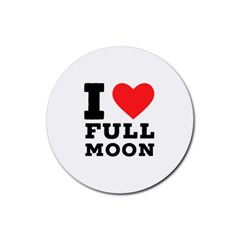 I Love Full Moon Rubber Coaster (round) by ilovewhateva