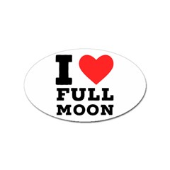 I Love Full Moon Sticker Oval (10 Pack) by ilovewhateva