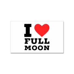 I Love Full Moon Sticker Rectangular (100 Pack) by ilovewhateva