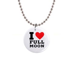 I Love Full Moon 1  Button Necklace by ilovewhateva